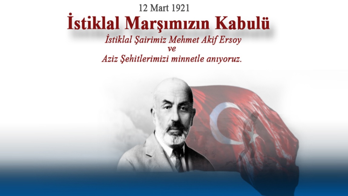 12 MART İSTİKLAL MARŞI NIN KABULÜ 